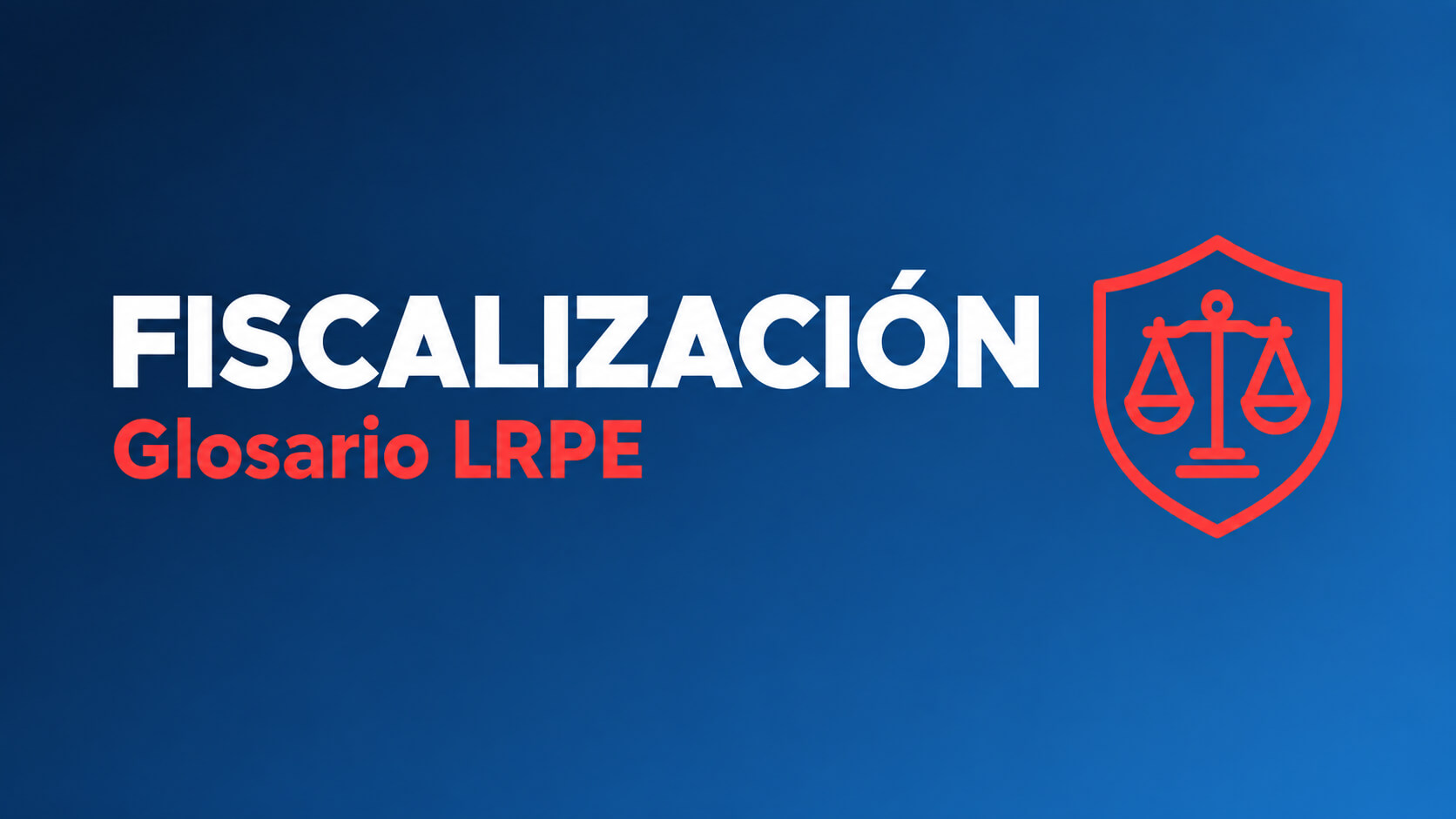 glosario-fiscalizacion-lrpe Fiscalización de INDECOPI: qué es y cómo funciona — Glosario LRPE